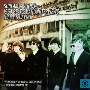 Album Scream & Shout: 1964 Beatlemania Interviews from The Beatles Interviews