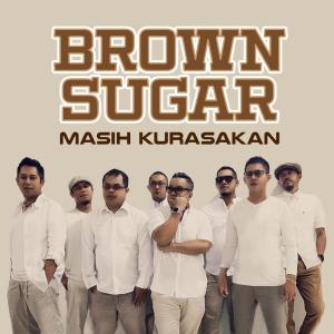 收听Brown Sugar的Masih Kurasakan歌词歌曲