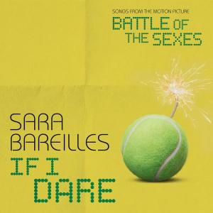 ดาวน์โหลดและฟังเพลง If I Dare (from Battle of the Sexes) พร้อมเนื้อเพลงจาก Sara Bareilles