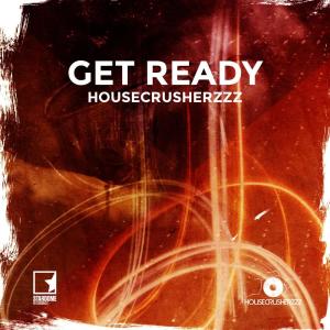 ดาวน์โหลดและฟังเพลง Get Ready (Radio Edit) พร้อมเนื้อเพลงจาก HouseCrusherzzz