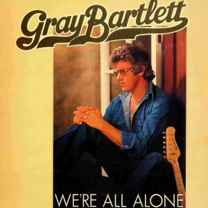 收聽Gray Bartlett的We're All Alone歌詞歌曲