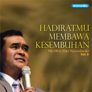 Album Hadirat Mu Membawa Kesembuhan, Vol. 6 oleh P.D.T. DR. I.R. Niko Njotorahardjo