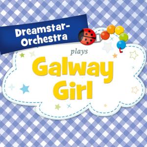 收聽Dreamstar Orchestra的Galway Girl歌詞歌曲