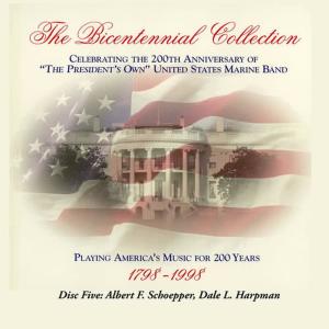The President's Own United States Marine Band的專輯PRESIDENT'S OWN UNITED STATES MARINE BAND: Bicentennial Collection (The), Vol. 5 (Albert Schoepper and Dale L. Harpham)