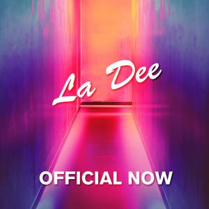 Listen to Official Now song with lyrics from La Dee