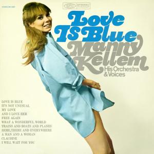 ดาวน์โหลดและฟังเพลง Love Is Blue (L'Amour Est Bleu) พร้อมเนื้อเพลงจาก Manny Kellem and His Orchestra