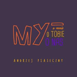 ดาวน์โหลดและฟังเพลง My (o mnie, o tobie, o nas) พร้อมเนื้อเพลงจาก Andrzej Piaseczny