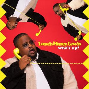 收聽Lunchmoney Lewis的Who's Up? (Explicit)歌詞歌曲
