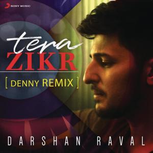收聽Darshan Raval的Tera Zikr (Denny Remix) (其他|Denny Remix)歌詞歌曲