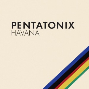 ดาวน์โหลดและฟังเพลง Havana พร้อมเนื้อเพลงจาก Pentatonix
