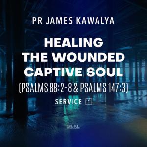 Album Healing the Wounded Captive Soul (Psalm 88:2-8 & Psalms 147:3) oleh SIBKL
