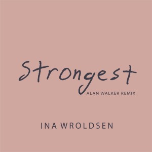 ดาวน์โหลดและฟังเพลง Strongest (Alan Walker Remix) (Alan Walker Remix|Explicit) พร้อมเนื้อเพลงจาก Ina Wroldsen