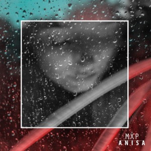 Dengarkan lagu Anisa nyanyian MXP dengan lirik