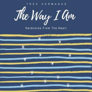 Dengarkan lagu The Way I Am nyanyian Tres Hermanas dengan lirik