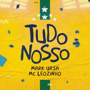 ดาวน์โหลดและฟังเพลง Tudo Nosso พร้อมเนื้อเพลงจาก Mark Ursa