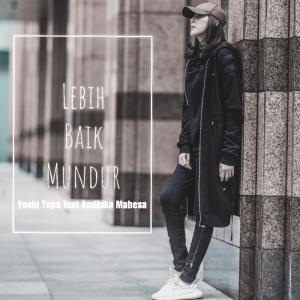 Listen to Lebih Baik Mundur song with lyrics from Yoshi Topa