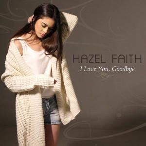 Listen to I Love You, Goodbye song with lyrics from Hazel Faith