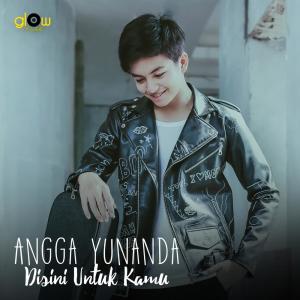 Angga Yunanda的专辑Disini Untuk Kamu