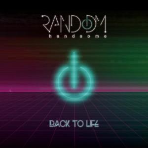 Dengarkan lagu Back to Life (Instrumental) nyanyian Random Handsome dengan lirik