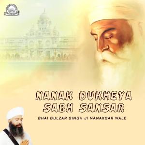收听Bhai Gulzar Singh Ji Nanaksar Wale的Nanak Dukheya Sabh Sansar歌词歌曲