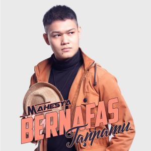 收聽MAHESYA的Bernafas Tanpamu (Dangdut)歌詞歌曲