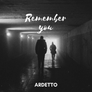Listen to Remember You song with lyrics from ARDETTO