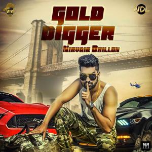 收听Nirvair Dhillon的Gold Digger歌词歌曲