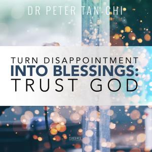 SIBKL的专辑Turn Disappointment into Blessings: Trust God