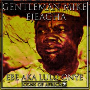 ดาวน์โหลดและฟังเพลง Elo พร้อมเนื้อเพลงจาก Gentleman Mike Ejeagha