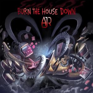 ดาวน์โหลดและฟังเพลง Burn the House Down พร้อมเนื้อเพลงจาก AJR