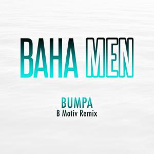Baha Men的專輯Bumpa (B Motiv Remix)