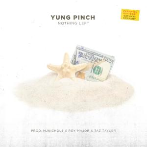 ดาวน์โหลดและฟังเพลง Nothing Left (Explicit) พร้อมเนื้อเพลงจาก Yung Pinch