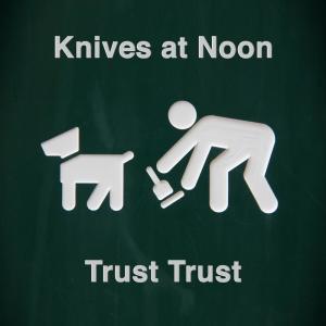 收聽Knives At Noon的Trust Trust歌詞歌曲