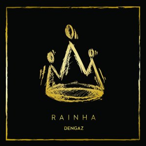收聽Dengaz的Rainha歌詞歌曲