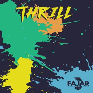 Dengarkan Thrill lagu dari Fajar J dengan lirik