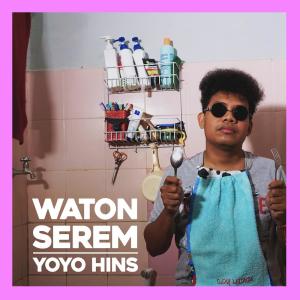 Dengarkan lagu Waton Serem nyanyian Yoyo Hins dengan lirik