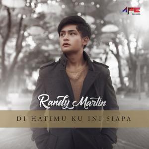 อัลบัม Di Hatimu Ku Ini Siapa ศิลปิน Randy Martin
