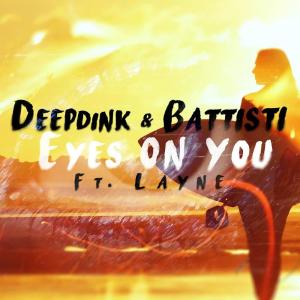 ดาวน์โหลดและฟังเพลง Eyes on You พร้อมเนื้อเพลงจาก Deepdink