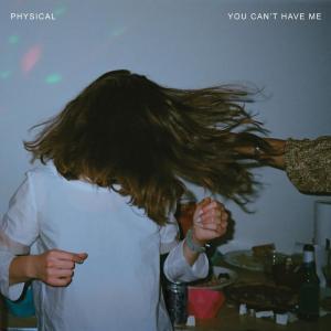 ดาวน์โหลดและฟังเพลง You Can't Have Me พร้อมเนื้อเพลงจาก Physical