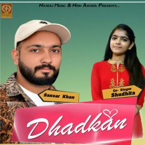 Listen to Dhadkan song with lyrics from Sansar Khan