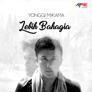 ดาวน์โหลดและฟังเพลง Lebih Bahagia พร้อมเนื้อเพลงจาก Yonggi