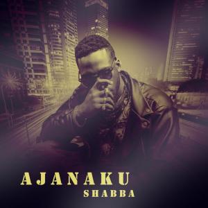 收听Ajanaku的Shabba歌词歌曲