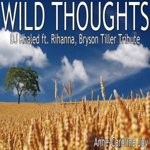 ดาวน์โหลดและฟังเพลง Wild Thoughts (Karaoke Instrumental DJ Khaled feat. Rihanna & Bryson Tiller Tribute) พร้อมเนื้อเพลงจาก Anne-Caroline Joy
