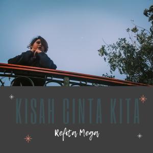 收聽Refita Mega的Kisah Cinta Kita歌詞歌曲