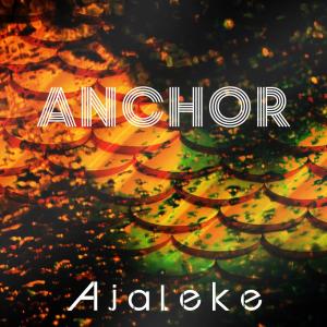 Listen to Ajaleke song with lyrics from Anchor