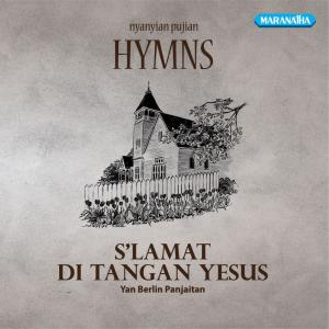 อัลบัม Nyanyian Pujian Hymns - S'lamat Di Tangan Yesus ศิลปิน Yan Berlin Panjaitan
