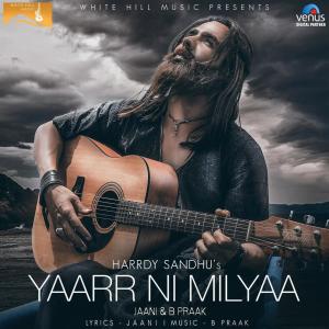 Listen to Yaarr Ni Milyaa song with lyrics from Harrdy Sandhu