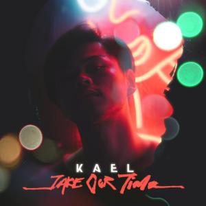 收聽Kael的Take Our Time歌詞歌曲