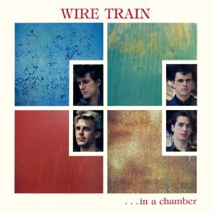 Wire Train的專輯In a Chamber (Expanded Edition)
