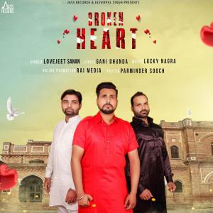 Dengarkan Broken Heart lagu dari Lovejeet Sanan dengan lirik